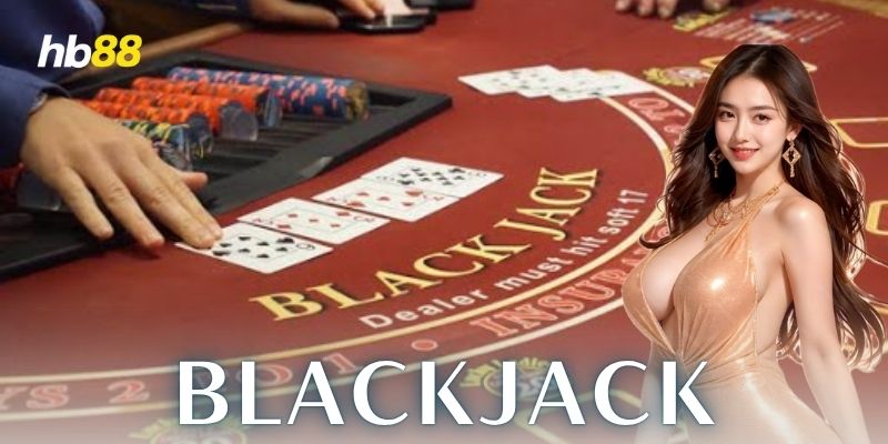 Chiến thuật chơi Blackjack để tăng tỷ lệ thắng