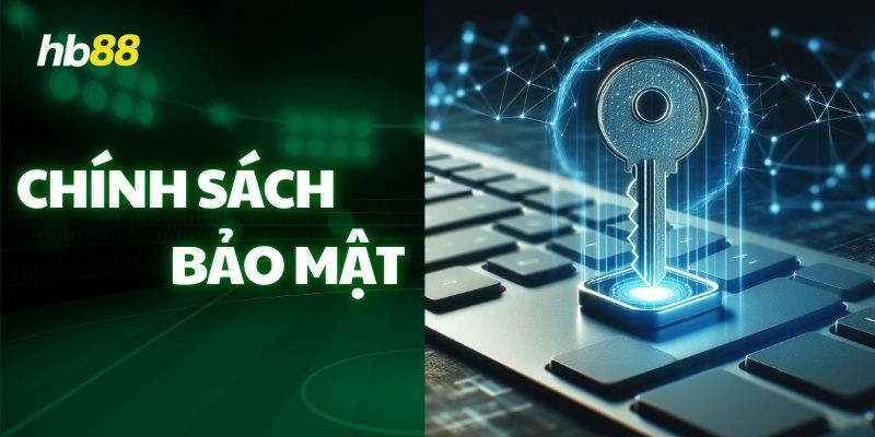 Chính Sách Bảo Mật quan trọng ra sao?
