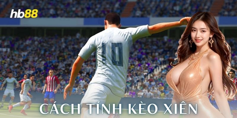 Ví dụ thực tế: Tính xiên với kèo châu Á và tài xỉu